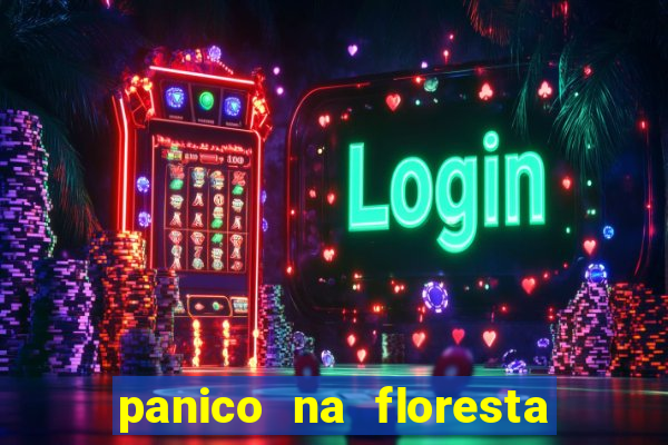 panico na floresta 4 filme completo dublado mega filmes